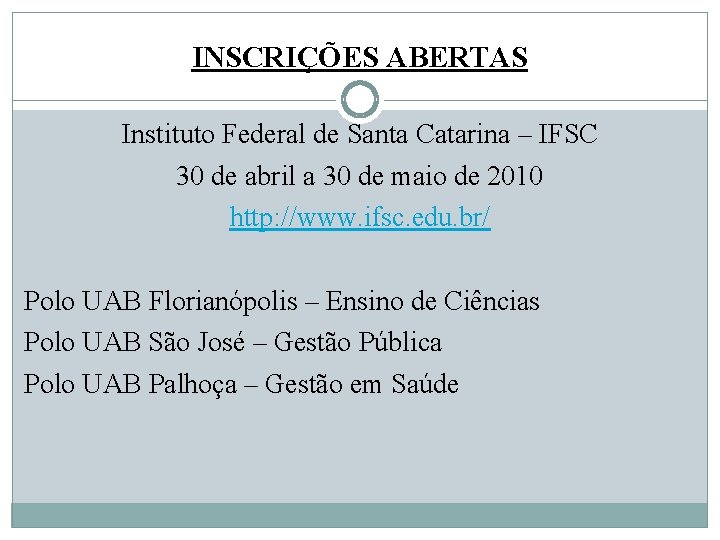 INSCRIÇÕES ABERTAS Instituto Federal de Santa Catarina – IFSC 30 de abril a 30