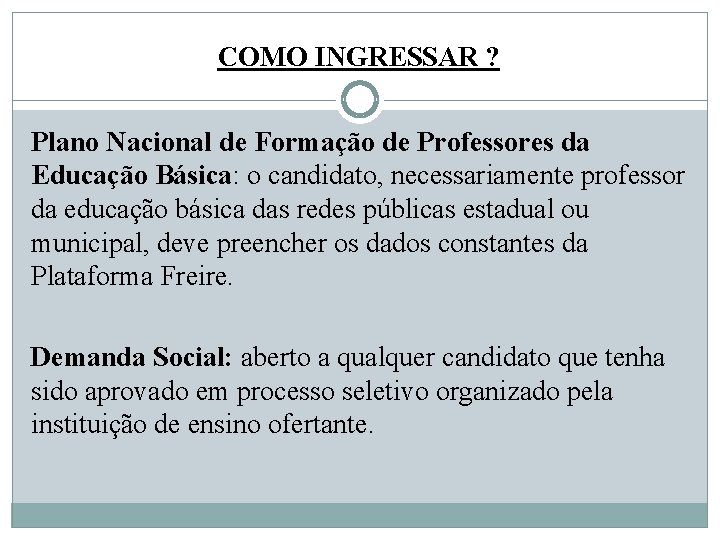 COMO INGRESSAR ? Plano Nacional de Formação de Professores da Educação Básica: o candidato,