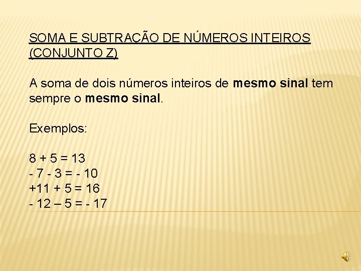 SOMA E SUBTRAÇÃO DE NÚMEROS INTEIROS (CONJUNTO Z) A soma de dois números inteiros