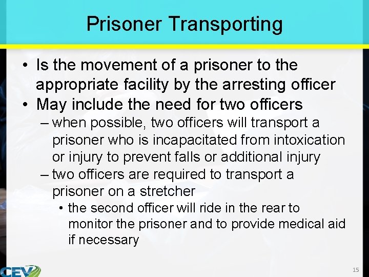 Prisoner Transporting • Is the movement of a prisoner to the appropriate facility by