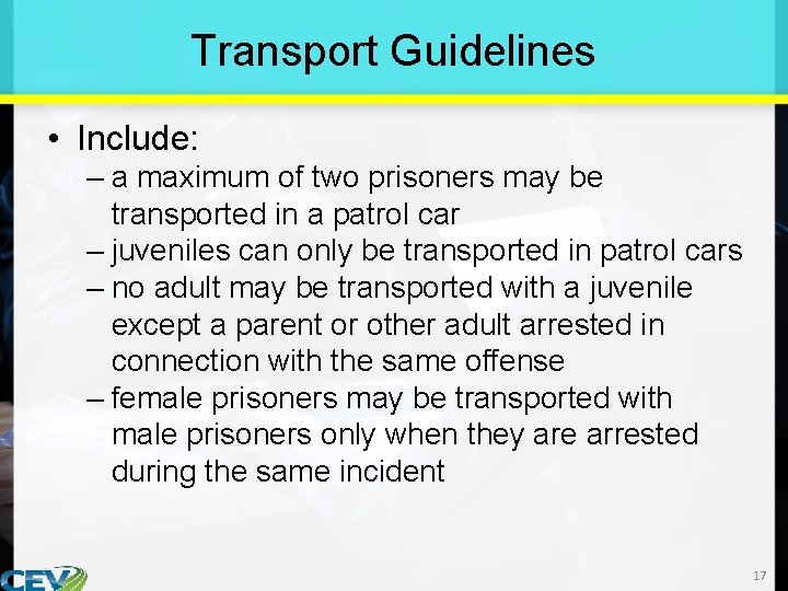 Transport Guidelines • Include: – a maximum of two prisoners may be transported in