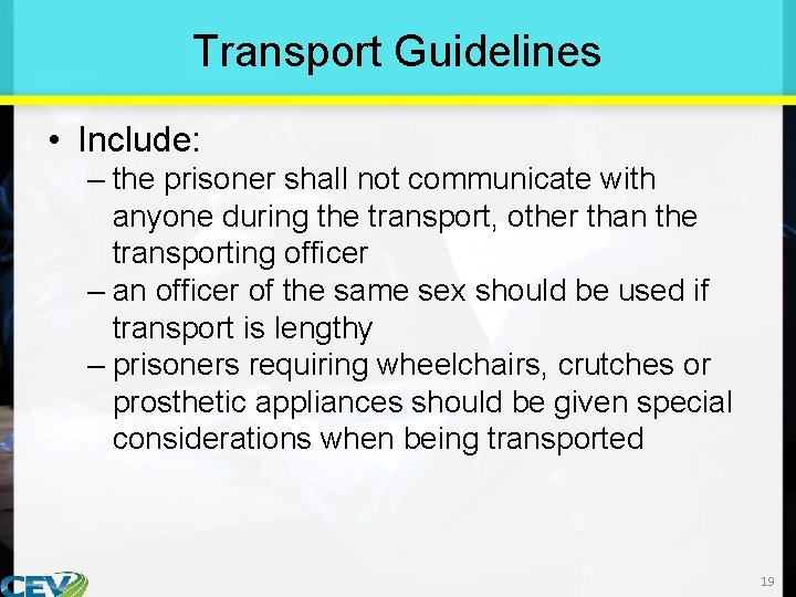 Transport Guidelines • Include: – the prisoner shall not communicate with anyone during the