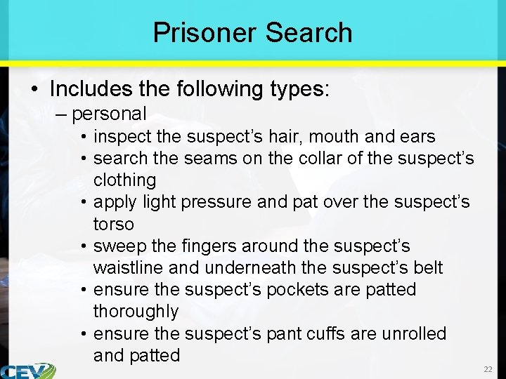 Prisoner Search • Includes the following types: – personal • inspect the suspect’s hair,