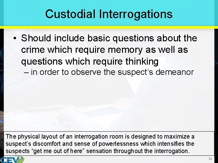Custodial Interrogations • Should include basic questions about the crime which require memory as
