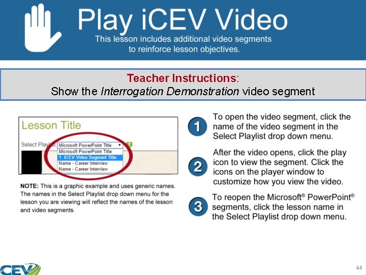 Teacher Instructions: Show the Interrogation Demonstration video segment 44 