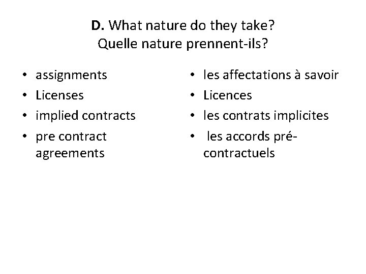 D. What nature do they take? Quelle nature prennent-ils? • • assignments Licenses implied