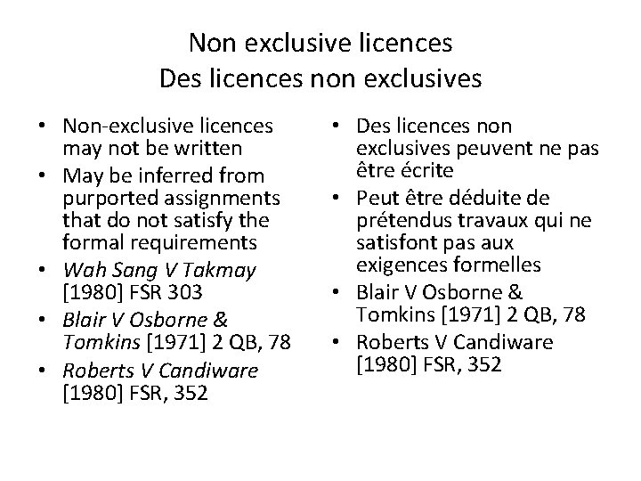 Non exclusive licences Des licences non exclusives • Non-exclusive licences may not be written