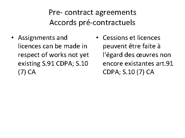 Pre- contract agreements Accords pré-contractuels • Assignments and • Cessions et licences can be