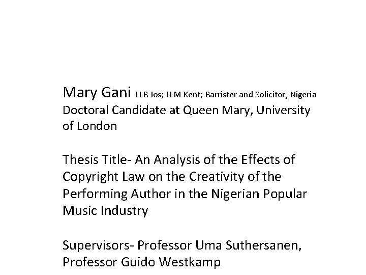 Mary Gani LLB Jos; LLM Kent; Barrister and Solicitor, Nigeria Doctoral Candidate at Queen
