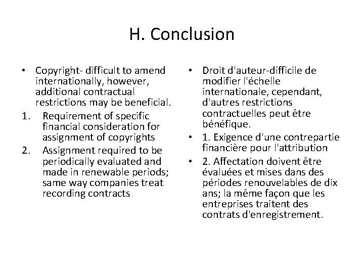 H. Conclusion • Copyright- difficult to amend internationally, however, additional contractual restrictions may be