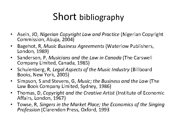 Short bibliography • Asein, JO, Nigerian Copyright Law and Practice (Nigerian Copyright Commission, Abuja,