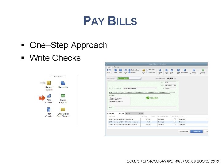 PAY BILLS § One–Step Approach § Write Checks COMPUTER ACCOUNTING WITH QUICKBOOKS 2015 