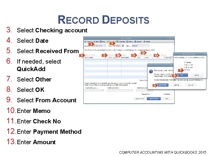 3. 4. 5. 6. RECORD DEPOSITS Select Checking account Select Date Select Received From