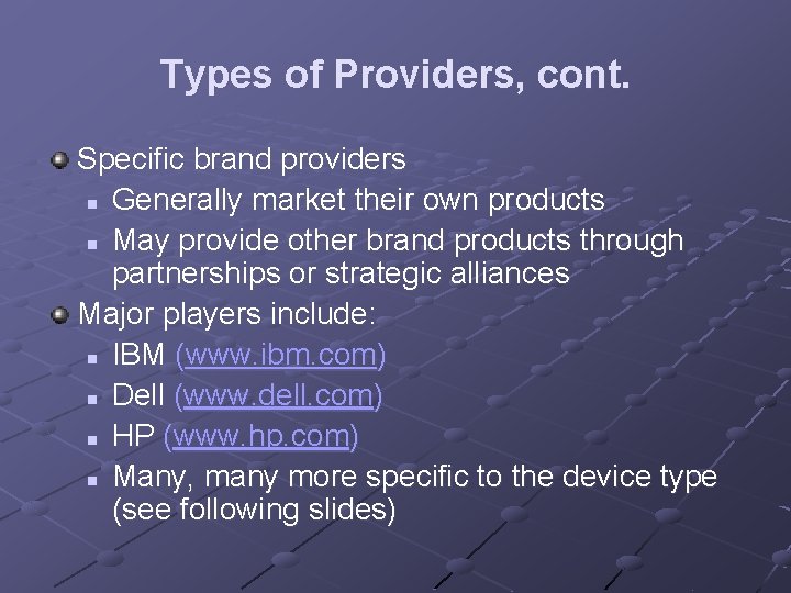 Types of Providers, cont. Specific brand providers n Generally market their own products n Types of Providers, cont. Specific brand providers n Generally market their own products n