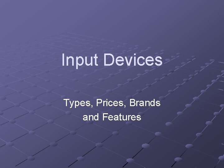 Input Devices Types, Prices, Brands and Features Input Devices Types, Prices, Brands and Features