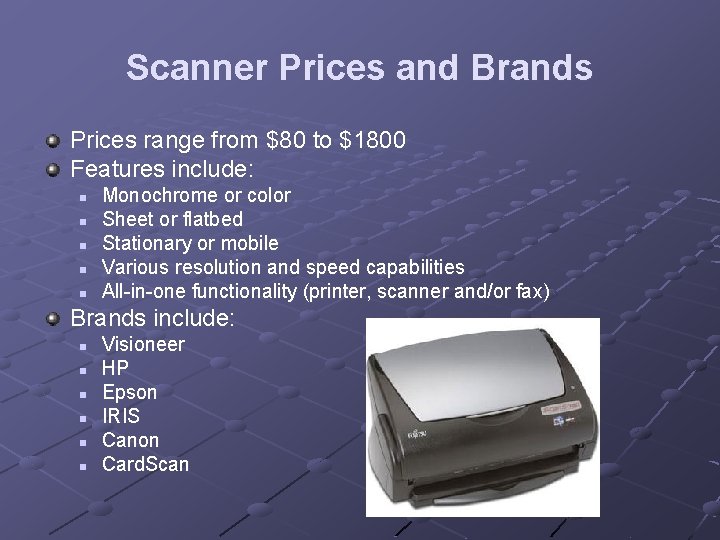 Scanner Prices and Brands Prices range from $80 to $1800 Features include: n n Scanner Prices and Brands Prices range from $80 to $1800 Features include: n n