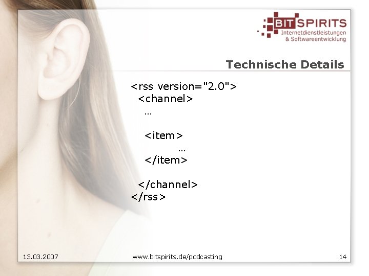 Technische Details <rss version="2. 0"> <channel> … <item> … </item> </channel> </rss> 13. 03.
