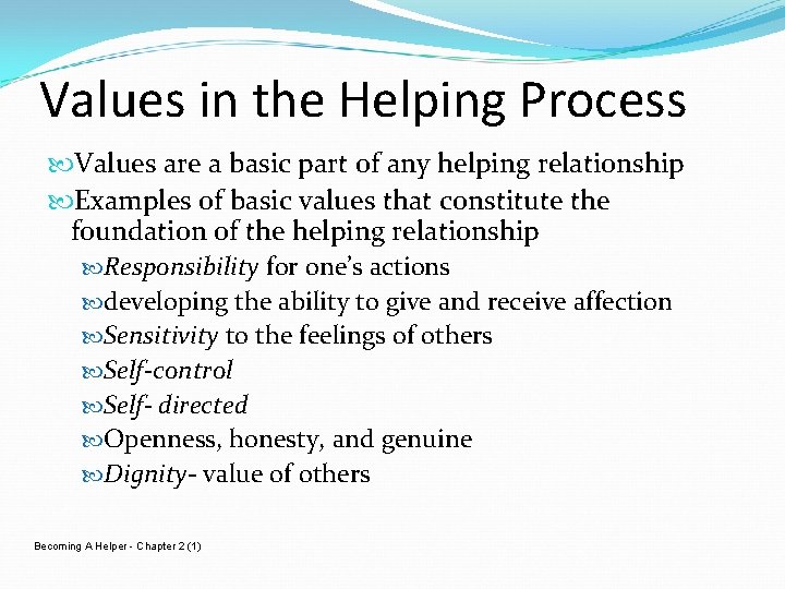 Values in the Helping Process Values are a basic part of any helping relationship