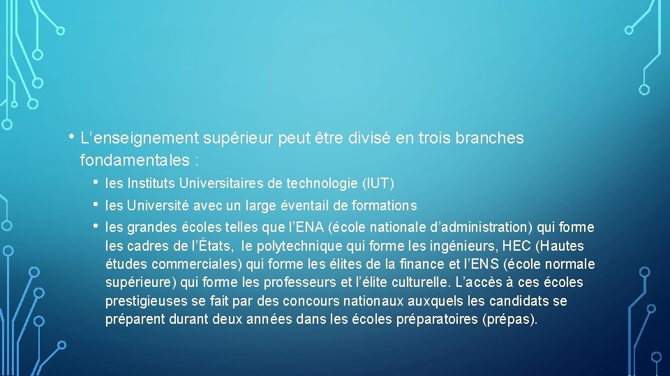  • L’enseignement supérieur peut être divisé en trois branches fondamentales : • •