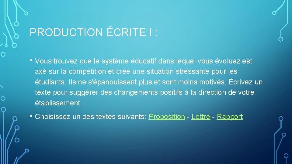 PRODUCTION ÉCRITE I : • Vous trouvez que le système éducatif dans lequel vous