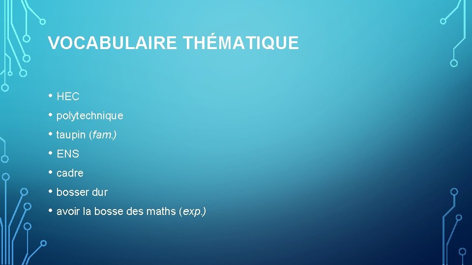 VOCABULAIRE THÉMATIQUE • HEC • polytechnique • taupin (fam. ) • ENS • cadre