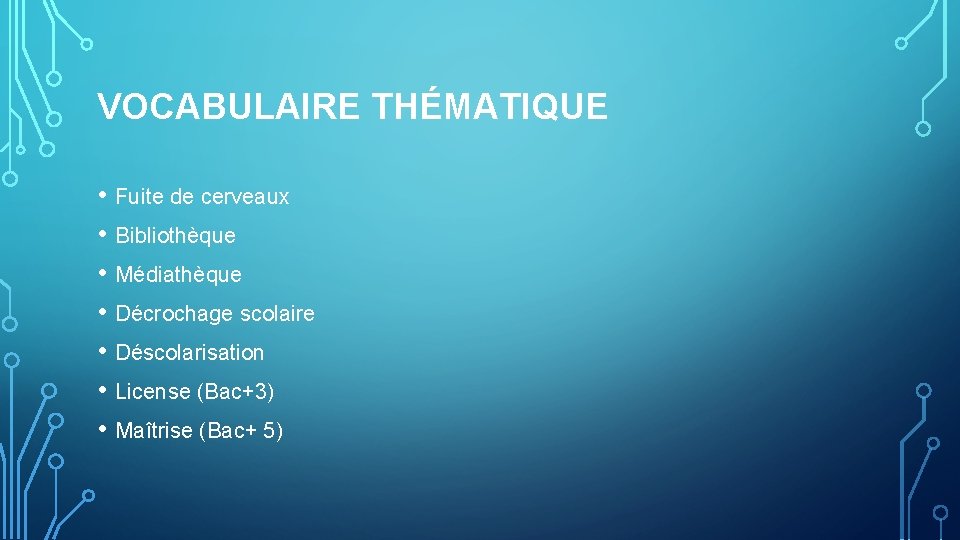 VOCABULAIRE THÉMATIQUE • Fuite de cerveaux • Bibliothèque • Médiathèque • Décrochage scolaire •