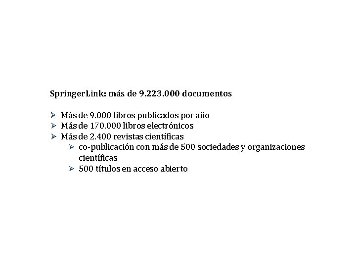 Springer. Link: más de 9. 223. 000 documentos Ø Más de 9. 000 libros