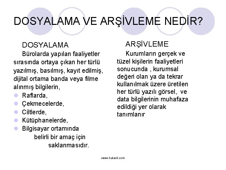 DOSYALAMA VE ARŞİVLEME NEDİR? ARŞİVLEME DOSYALAMA Bürolarda yapılan faaliyetler sırasında ortaya çıkan her türlü