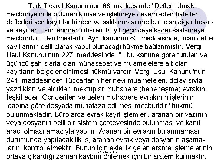 Türk Ticaret Kanunu'nun 68. maddesinde "Defter tutmak mecburiyetinde bulunan kimse ve işletmeye devam eden