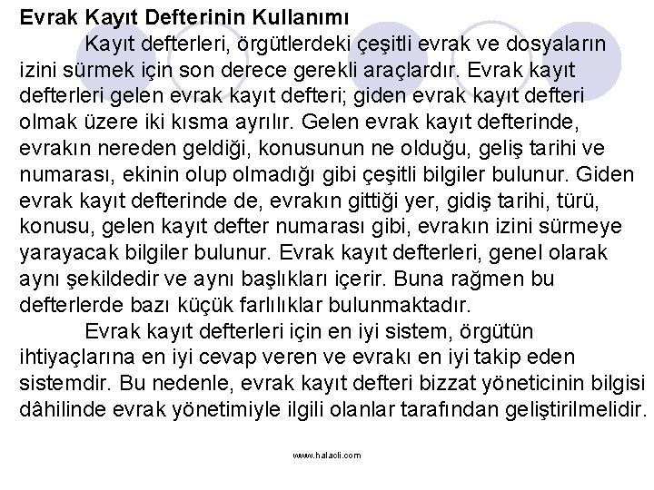 Evrak Kayıt Defterinin Kullanımı Kayıt defterleri, örgütlerdeki çeşitli evrak ve dosyaların izini sürmek için