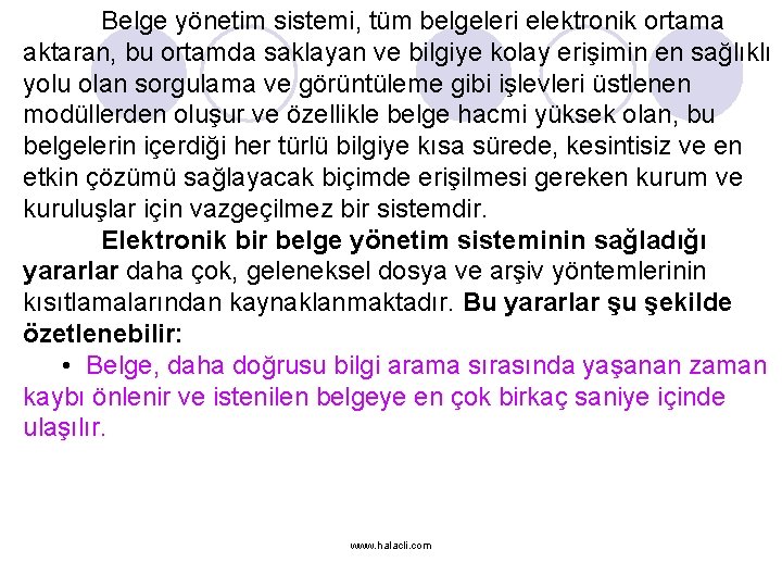 Belge yönetim sistemi, tüm belgeleri elektronik ortama aktaran, bu ortamda saklayan ve bilgiye kolay