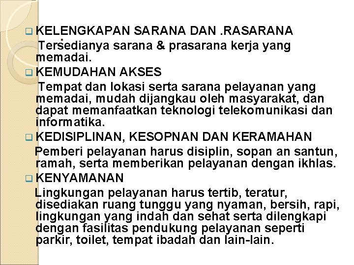 SARANA DAN. RASARANA. Tersedianya sarana & prasarana kerja yang q KELENGKAPAN memadai. q KEMUDAHAN