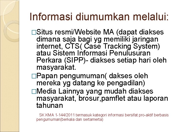 Informasi diumumkan melalui: �Situs resmi/Website MA (dapat diakses dimana saja bagi yg memiliki jaringan