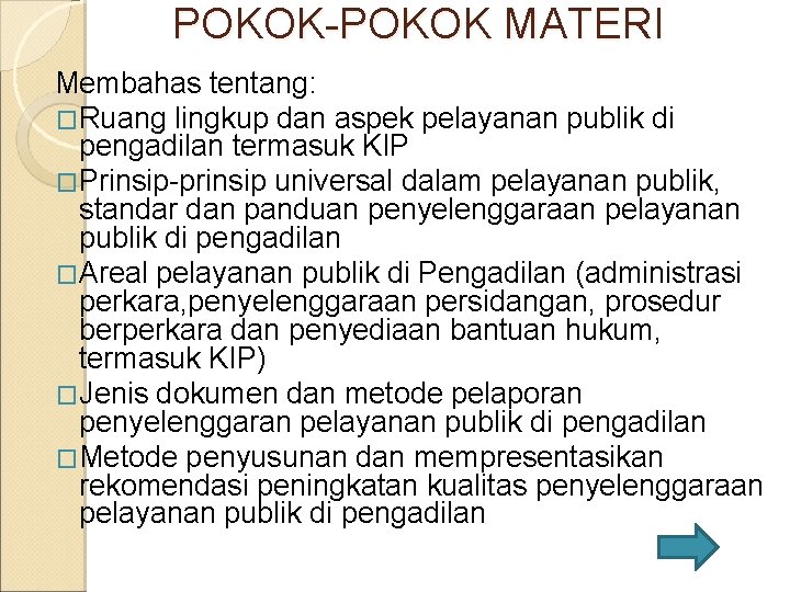 POKOK-POKOK MATERI Membahas tentang: �Ruang lingkup dan aspek pelayanan publik di pengadilan termasuk KIP