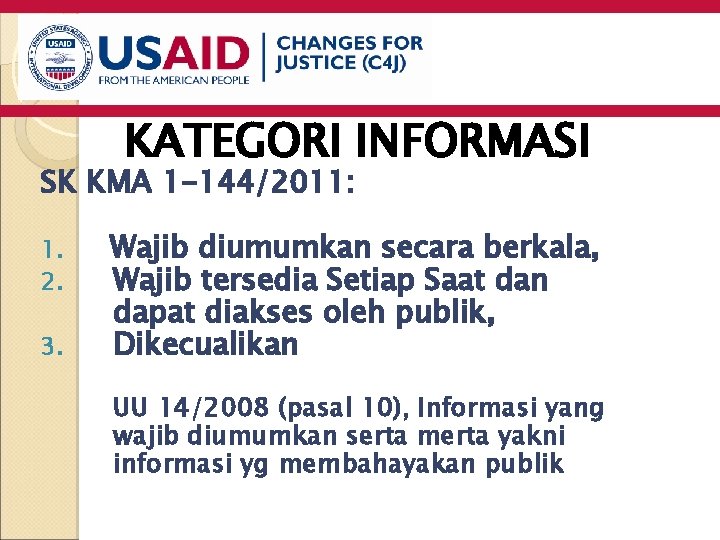 KATEGORI INFORMASI SK KMA 1 -144/2011: 1. 2. 3. Wajib diumumkan secara berkala, Wajib