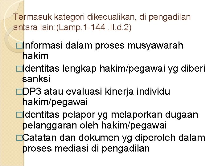 Termasuk kategori dikecualikan, di pengadilan antara lain: (Lamp. 1 -144. II. d. 2) �Informasi