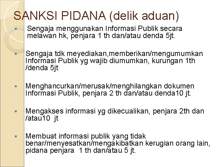 SANKSI PIDANA (delik aduan) § Sengaja menggunakan Informasi Publik secara melawan hk, penjara 1