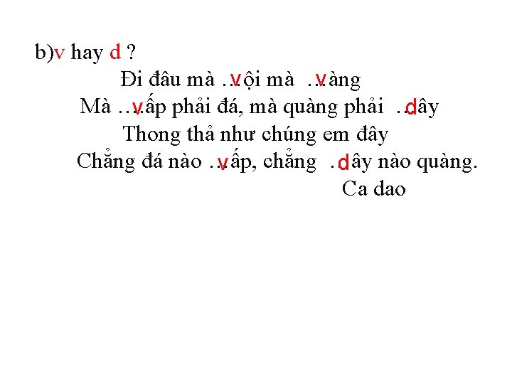 b)v hay d ? v mà …àng v Đi đâu mà …ội Mà ….