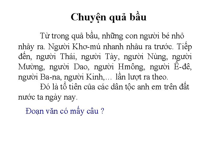 Chuyện quả bầu Từ trong quả bầu, những con người bé nhỏ nhảy ra.