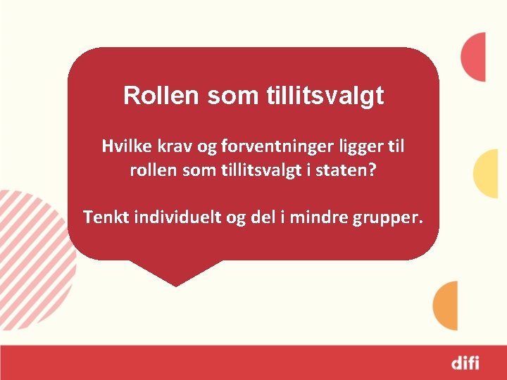 Rollen som tillitsvalgt Hvilke krav og forventninger ligger til rollen som tillitsvalgt i staten?