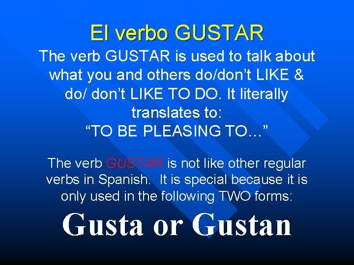 El verbo GUSTAR The verb GUSTAR is used to talk about what you and