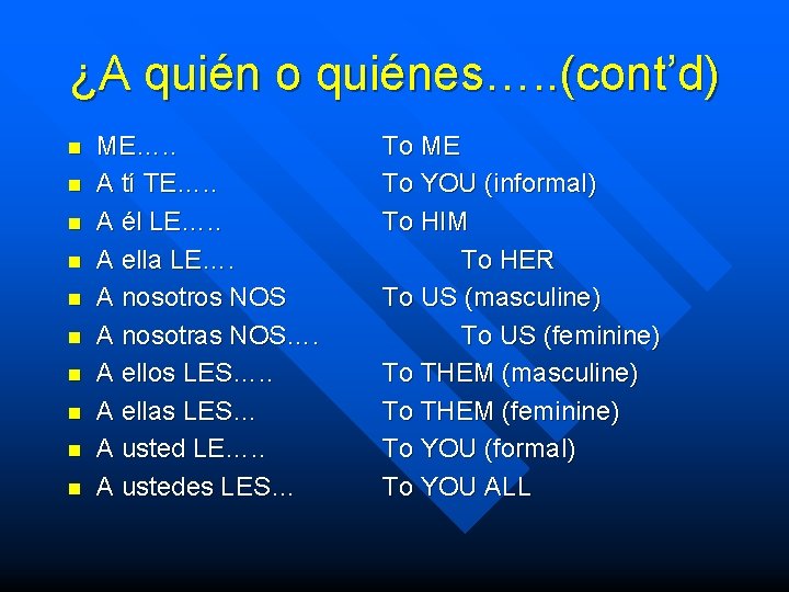 ¿A quién o quiénes…. . (cont’d) n n n n n ME…. . A