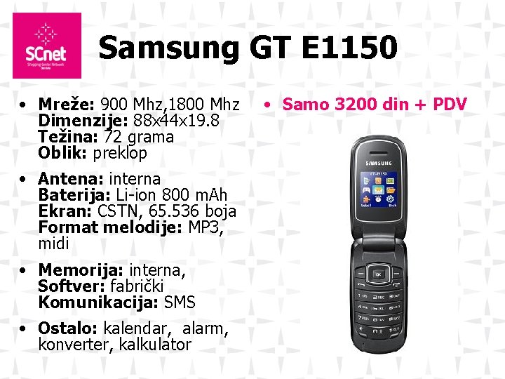 Samsung GT E 1150 • Mreže: 900 Mhz, 1800 Mhz Dimenzije: 88 x 44