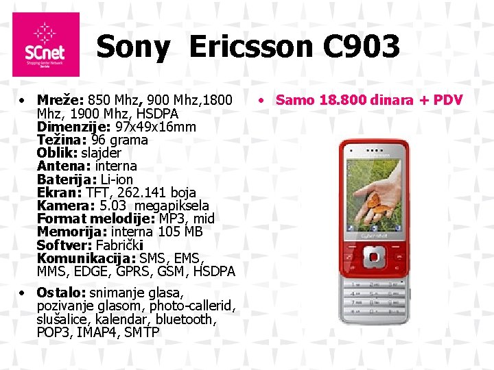 Sony Ericsson C 903 • Mreže: 850 Mhz, 900 Mhz, 1800 Mhz, 1900 Mhz,