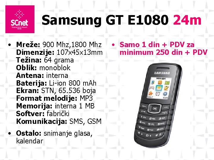 Samsung GT E 1080 24 m • Mreže: 900 Mhz, 1800 Mhz Dimenzije: 107