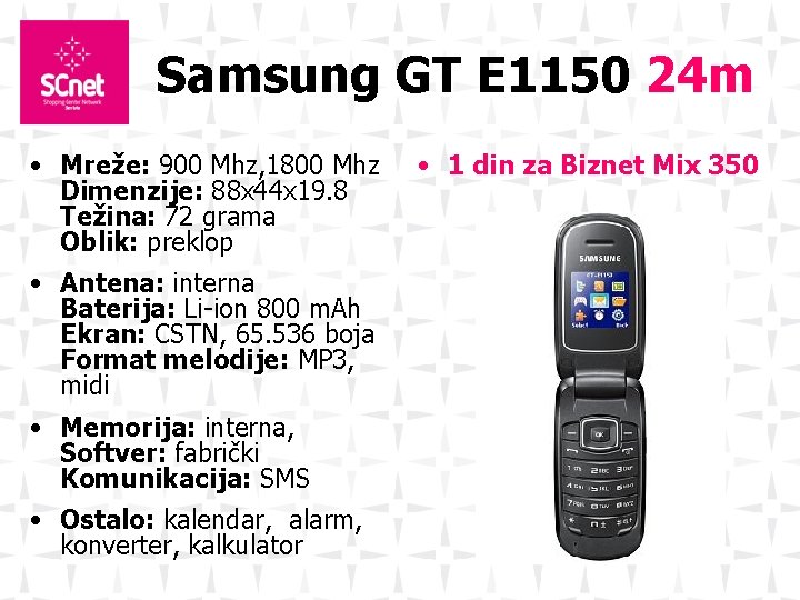 Samsung GT E 1150 24 m • Mreže: 900 Mhz, 1800 Mhz Dimenzije: 88