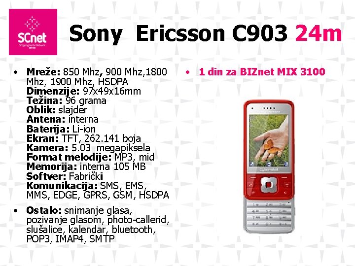 Sony Ericsson C 903 24 m • Mreže: 850 Mhz, 900 Mhz, 1800 Mhz,