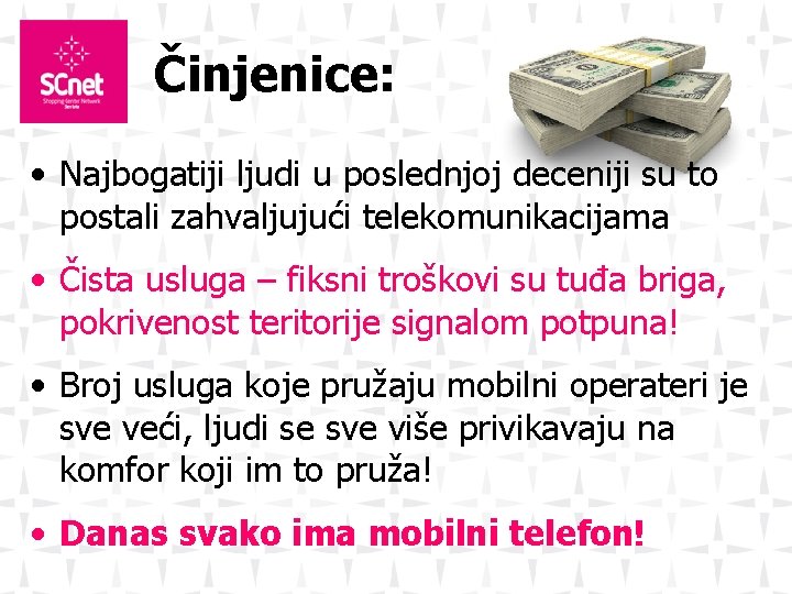 Činjenice: • Najbogatiji ljudi u poslednjoj deceniji su to postali zahvaljujući telekomunikacijama • Čista