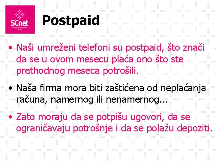 Postpaid • Naši umreženi telefoni su postpaid, što znači da se u ovom mesecu