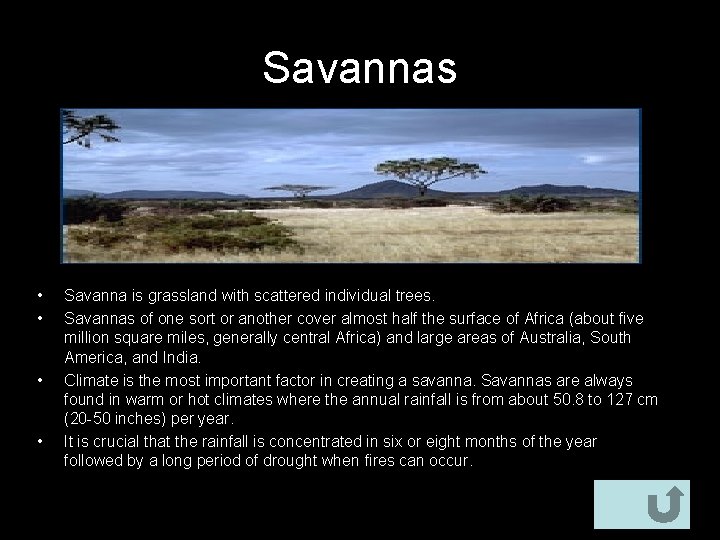 Savannas • • Savanna is grassland with scattered individual trees. Savannas of one sort